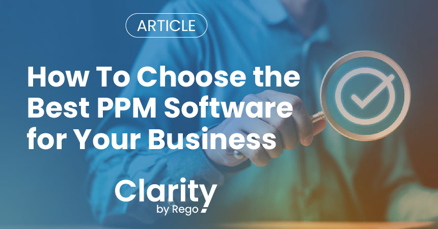 How To Choose the Best PPM Software for Your Business - Clarity by Rego