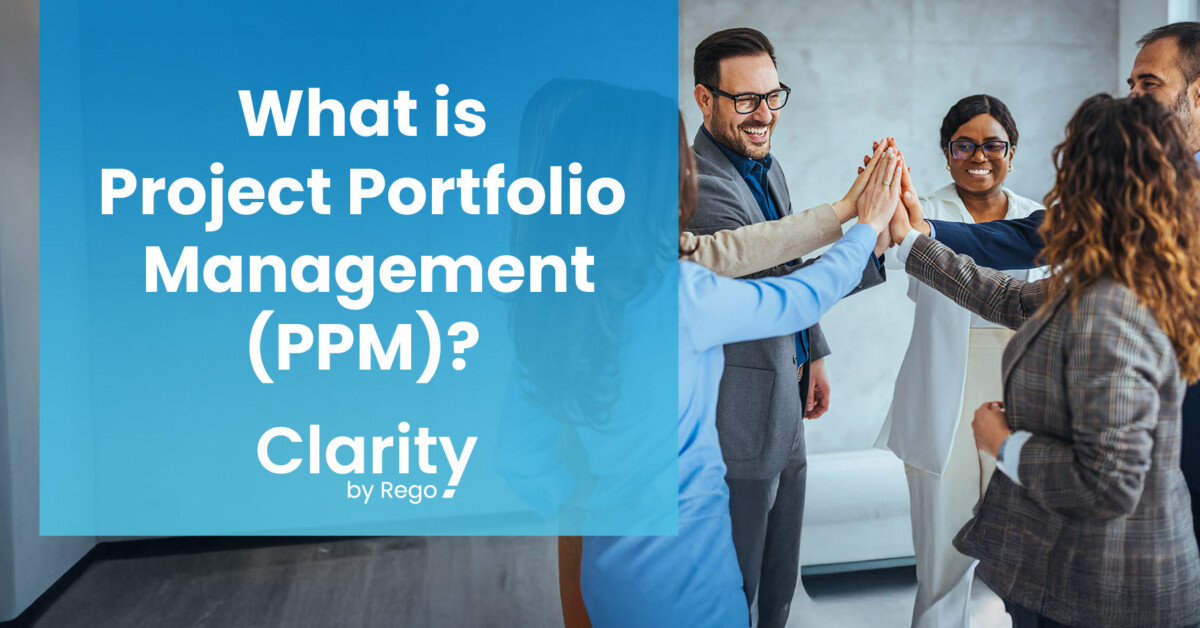 What is Project Portfolio Management? - Clarity by Rego