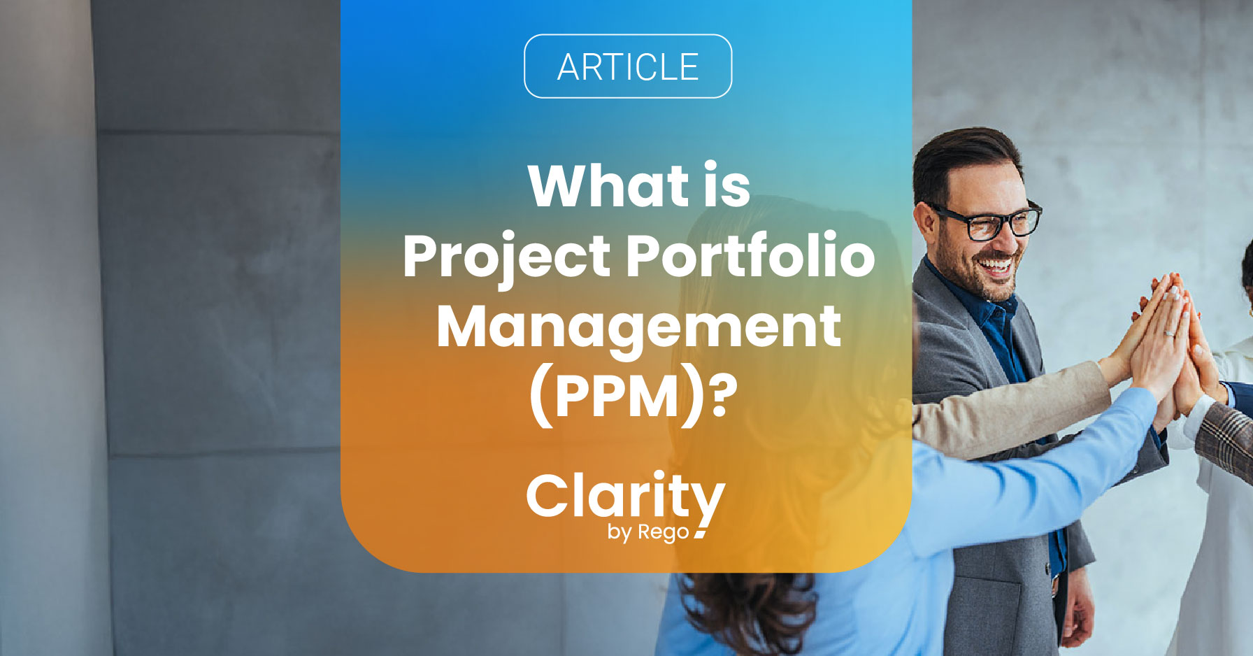 What is Project Portfolio Management? - Clarity by Rego