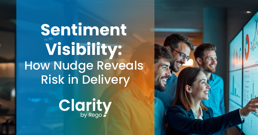 Clarity by Rego banner: Sentiment Visibility, how Nudge reveals risk in delivery. Team reviews dashboard.