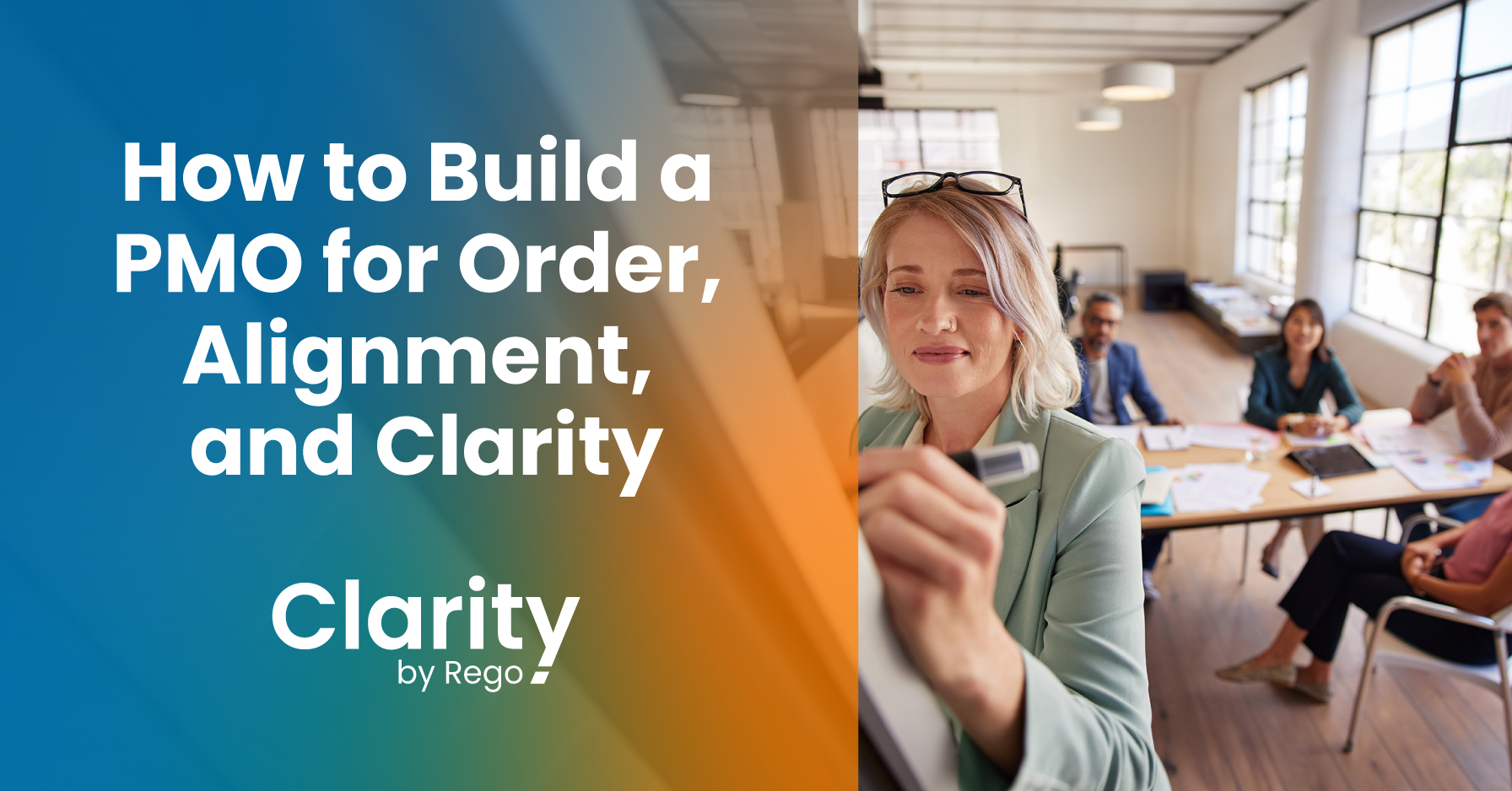 Clarity by Rego banner: “How to Build a PMO for Order, Alignment, and Clarity,” with a team planning session.